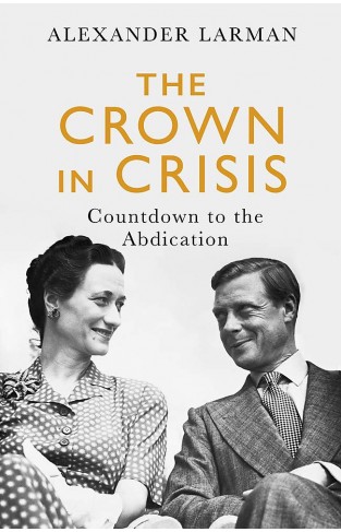 The Crown in Crisis: Countdown to the Abdication